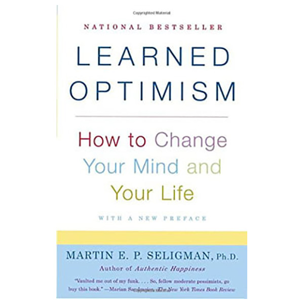 Learned Optimism : How to Change Your Mind and Your Life