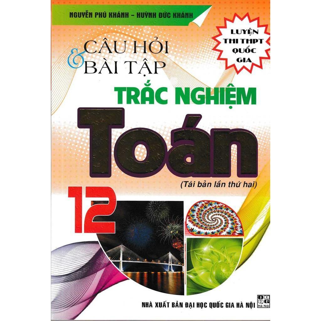 Sách - Câu Hỏi Và Bài Tập Trắc Nghiệm Toán Lớp 12 - Luyện Thi THPT Quốc Gia - Hồng Ân