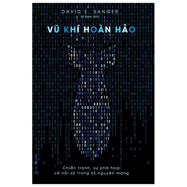 Sách Vũ Khí Hoàn Hảo  Chiến Tranh, Sự Phá Hoại Và Nỗi Sợ Trong Kỷ Nguyên Mạng
