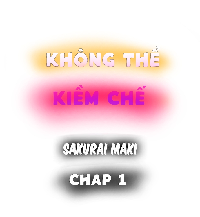 không thể kiềm chế chapter 1 1