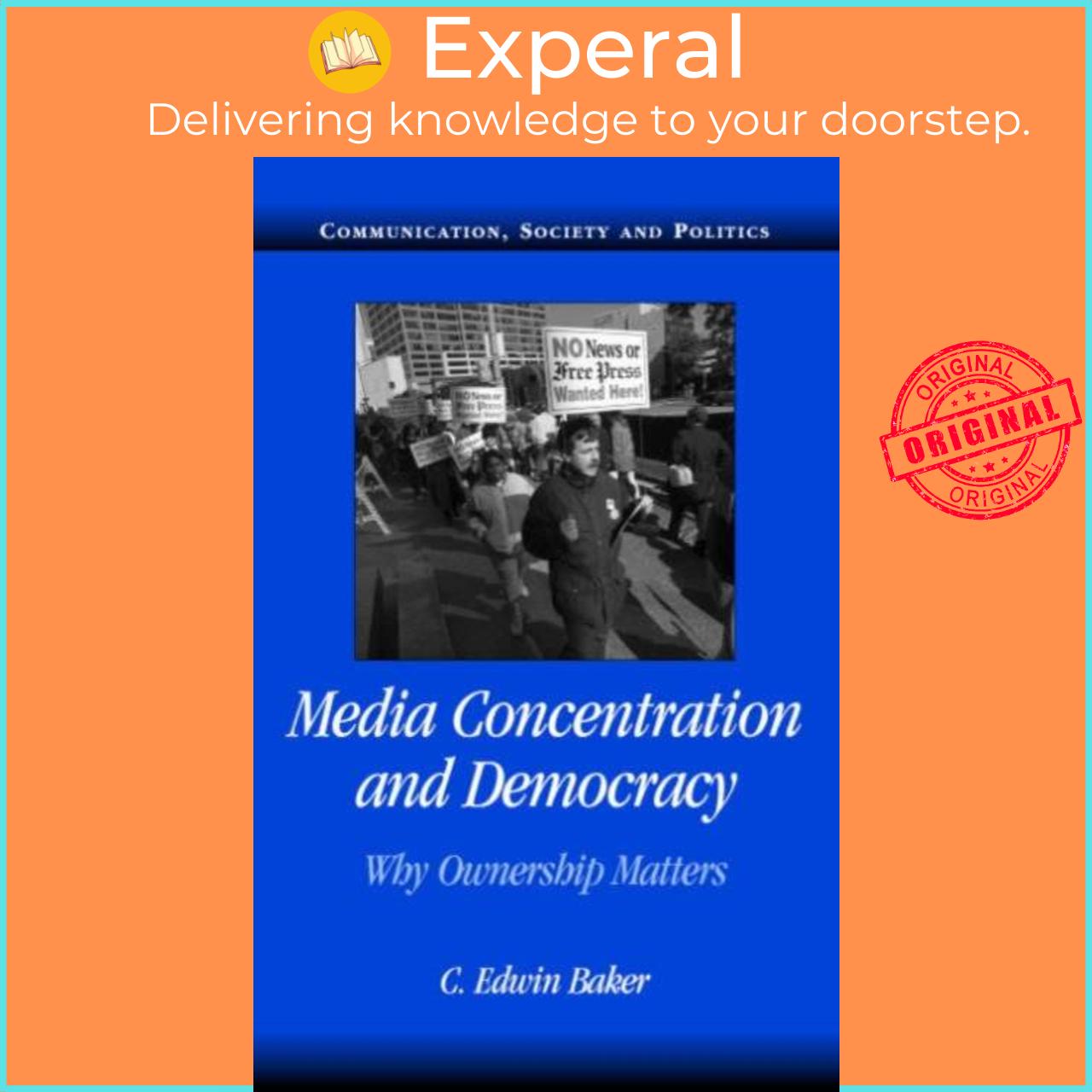 Sách - Media Concentration and Democracy - Why Ownership Matters by C. Edwin Baker (UK edition, paperback)