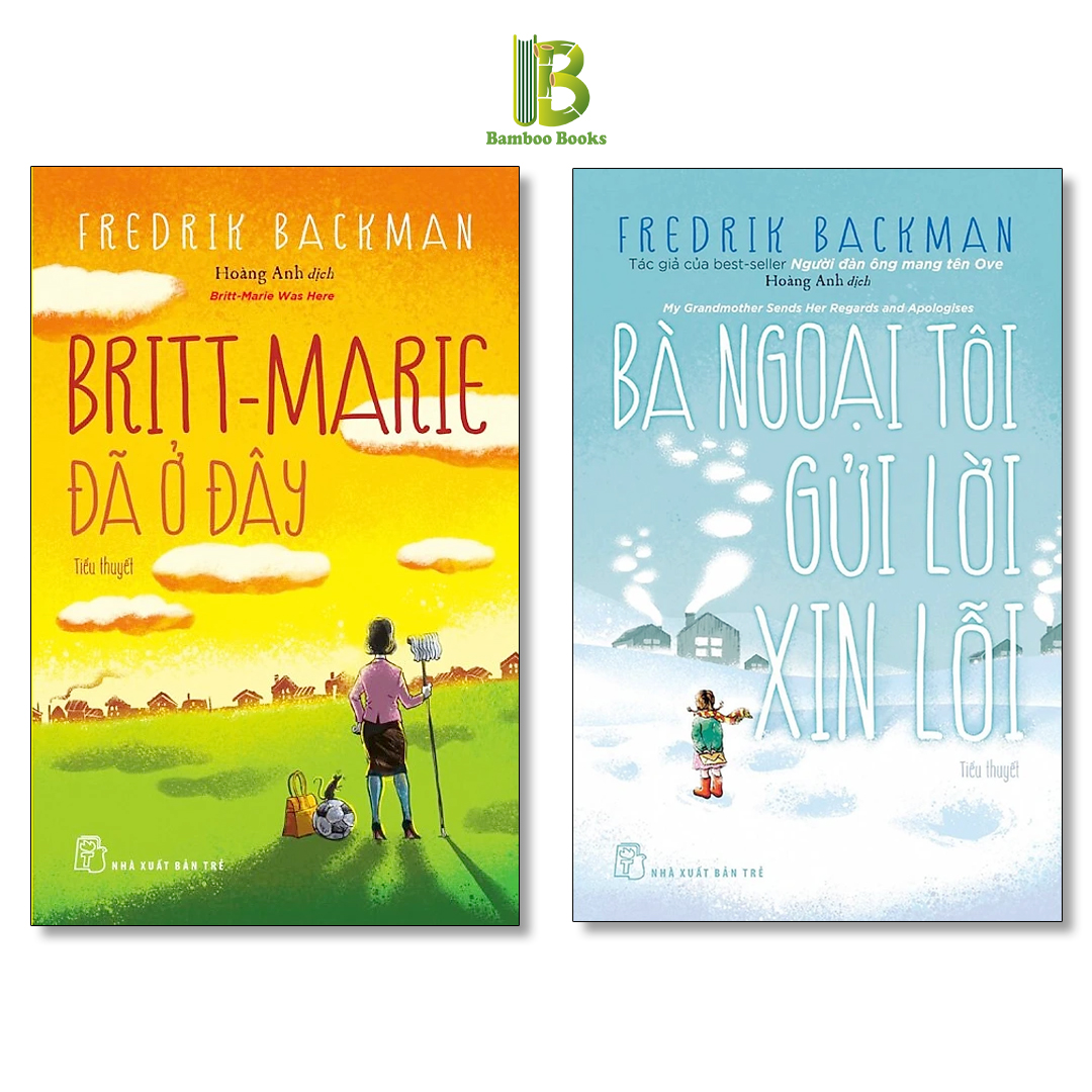 Combo 2 Tác Phẩm Của Fredrik Backman: Britt-Marie Đã Ở Đây + Bà Ngoại Tôi Gửi Lời Xin Lỗi - The New York Times Best Sellers - NXB Trẻ