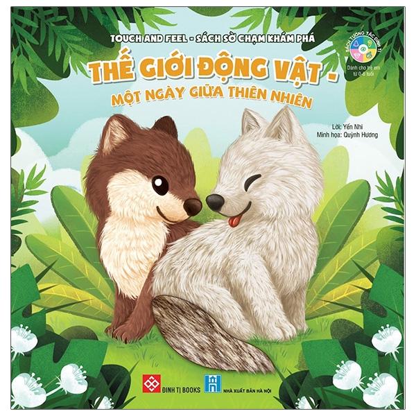 Touch And Feel - Sách Sờ Chạm Khám Phá - Thế Giới Động Vật - Một Ngày Giữa Thiên Nhiên