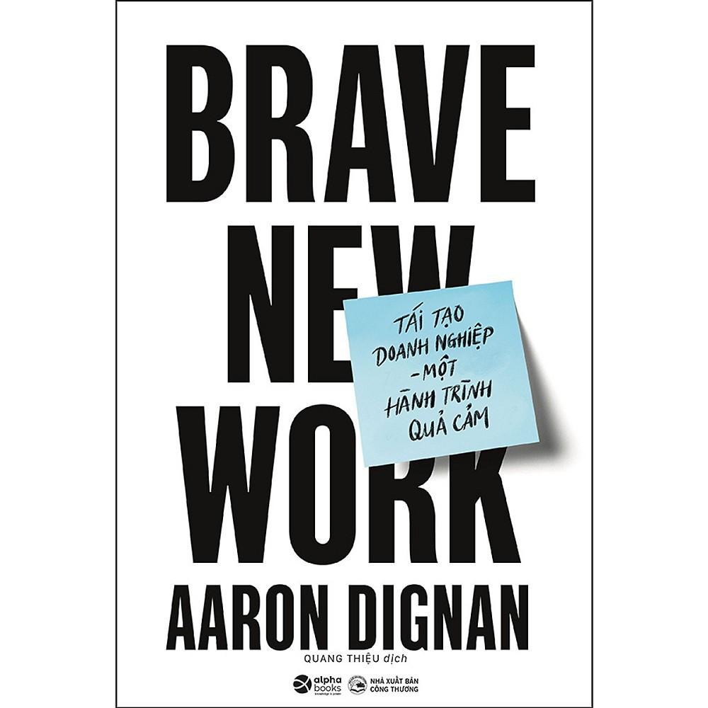 Sách Alpha Books - Tái Tạo Doanh Nghiệp - Một Hành Trình Quả Cảm - Brave New Work