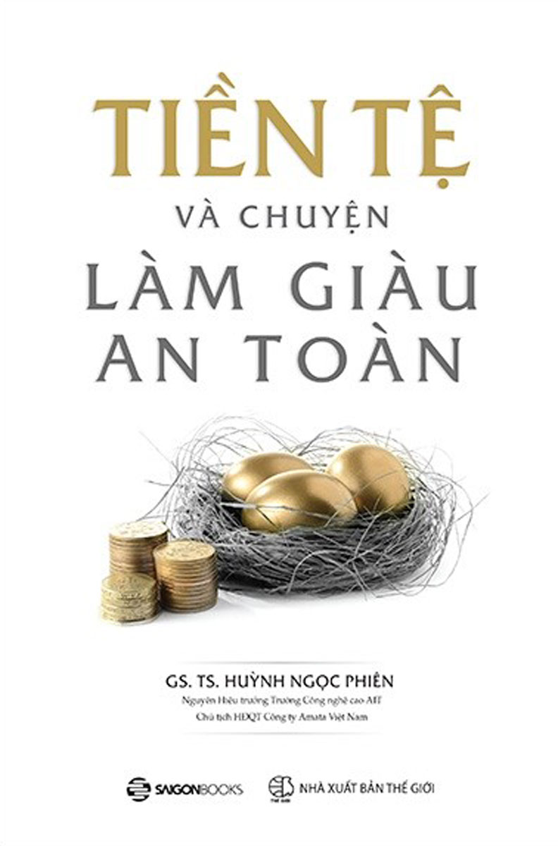 Tiền Tệ Và Chuyện Làm Giàu An Toàn - trở nên “giàu có” hơn, “tốt” hơn về nhiều mặt và hữu ích hơn cho nhiều người khác.