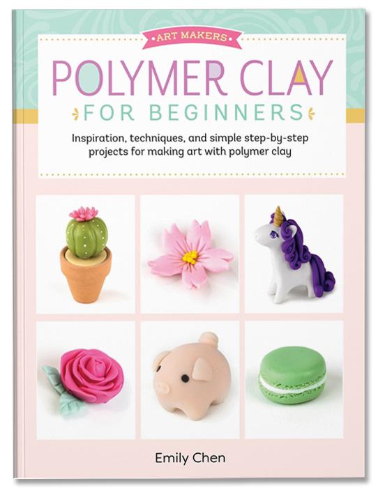 Polymer Clay for Beginners: Volume 1 : Inspiration, techniques, and simple step-by-step projects for making art with polymer clay