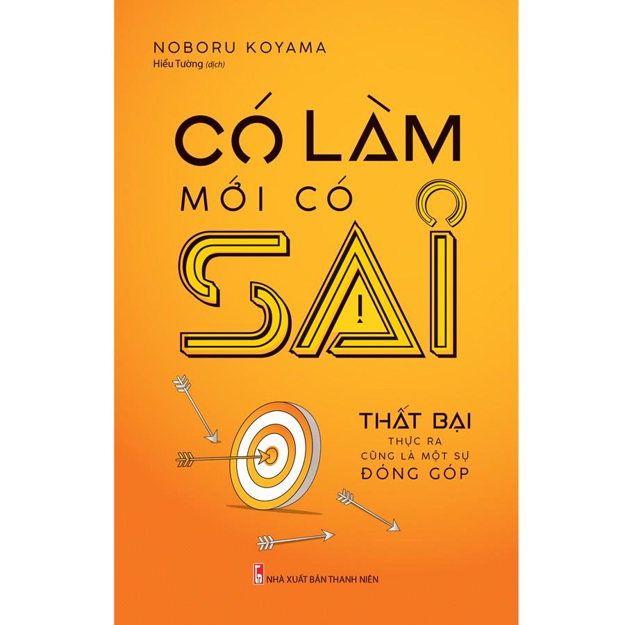 Sách: Có Làm Mới Có Sai  - TSKN