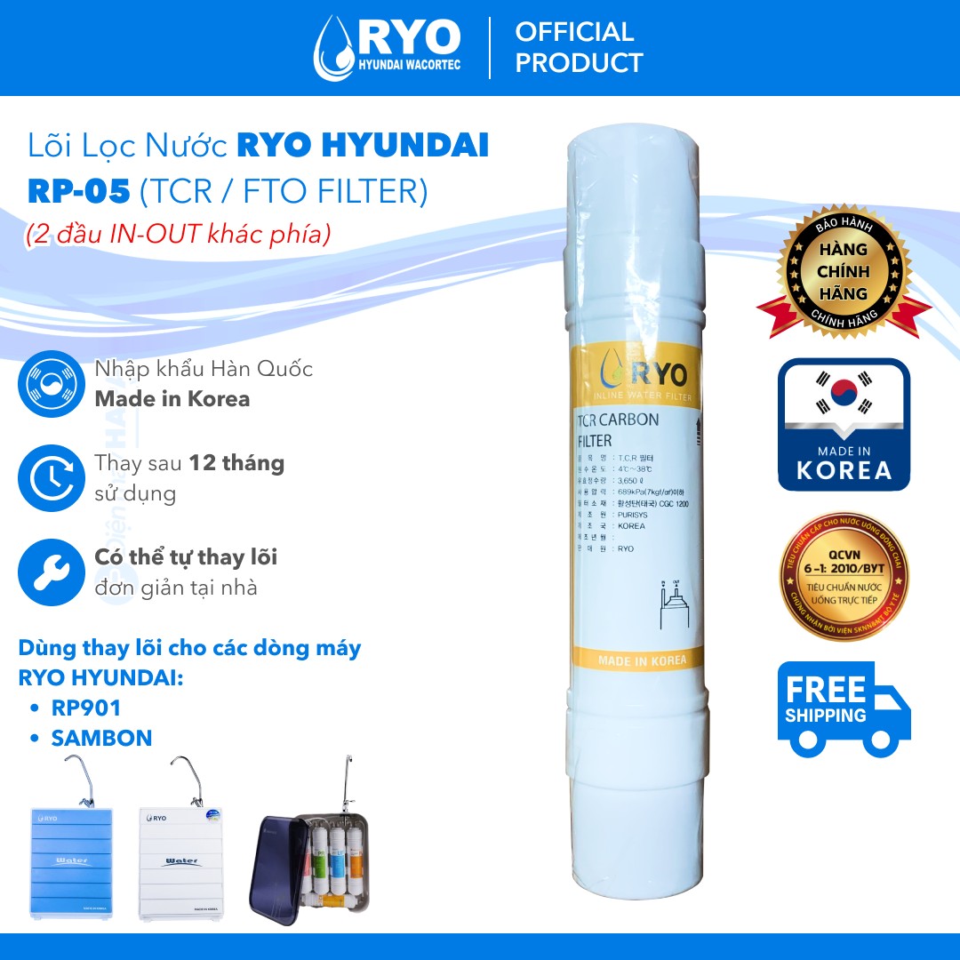 [SIÊU TỐC 2H] Lõi Lọc Nước RYO Hyundai RP-05 TCR - FTO FILTER 2 Đầu IN/OUT Khác Phía, Nhập Khẩu Hàn Quốc - Hàng Chính Hãng - (Dùng Thay Lõi Cho máy RP903 RP100H PGP1000 RP100S Sambon Wacortec - Sediment Pre-carbon Post-carbon TCR FTO UF RO Membrane...)