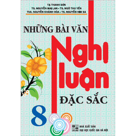 Những Bài Văn Nghị Luận Đặc Sắc 8 (Tái Bản)