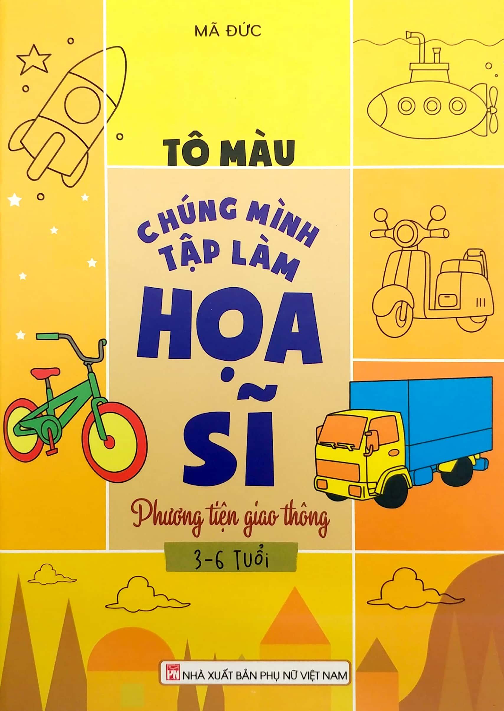 Tô Màu Chúng Mình Tập Làm Họa Sĩ - 3-6 Tuổi - Phương Tiện Giao Thông