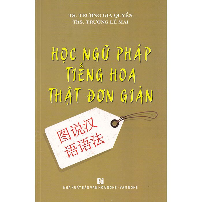 Hoc ngữ pháp tiếng Hoa thật đơn giản (Tái bản lT9/2023)