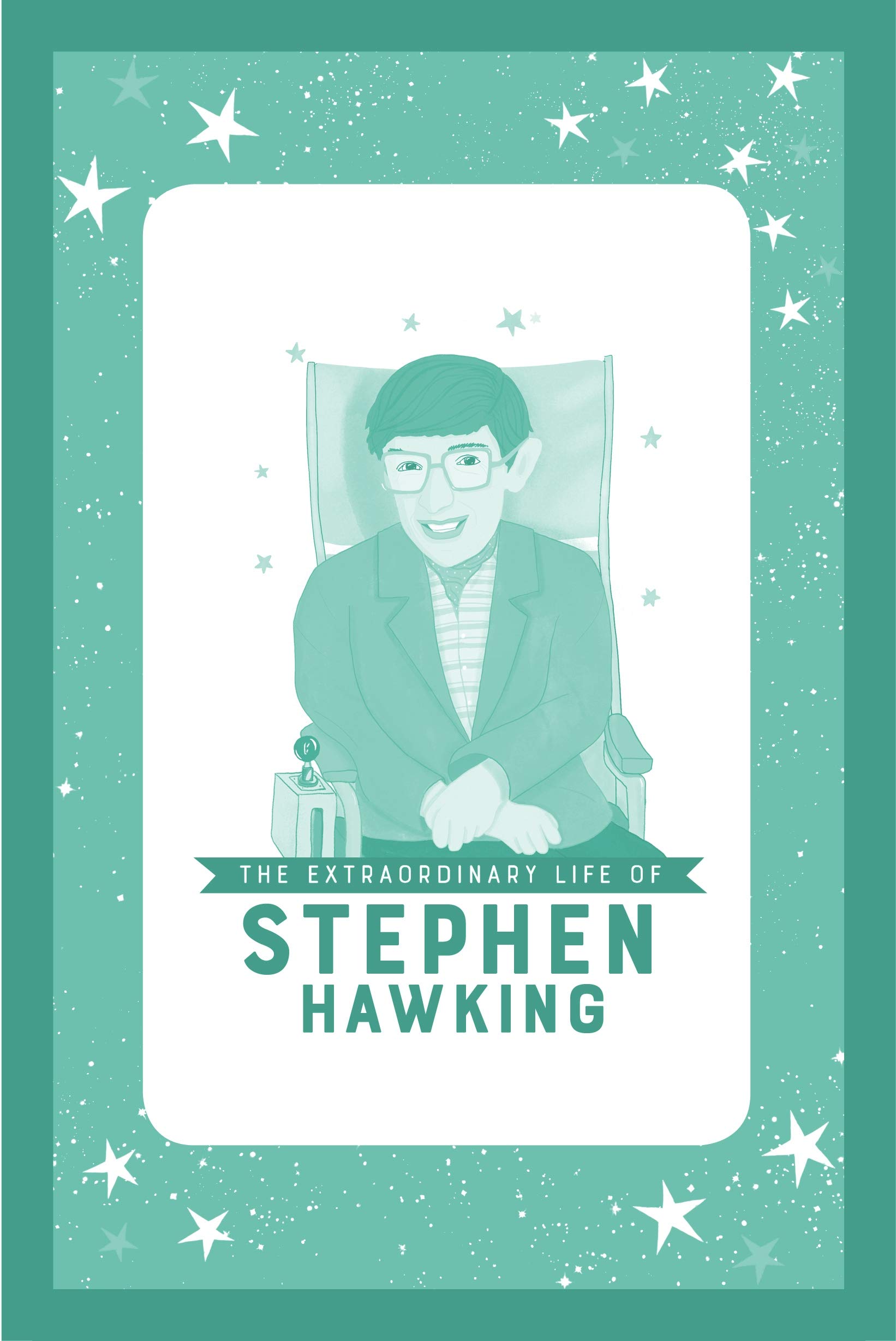 The Extraordinary Life of Stephen Hawking (Extraordinary Lives)