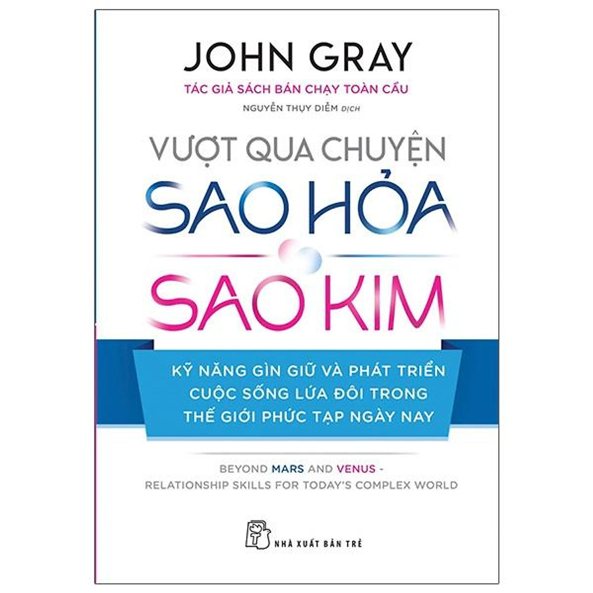 Combo John Gray:  Vượt Qua Chuyện Sao Hỏa, Sao Kim Và Đàn Ông Sao Hỏa Đàn Bà Sao Kim( Tặng kèm sổ tay)