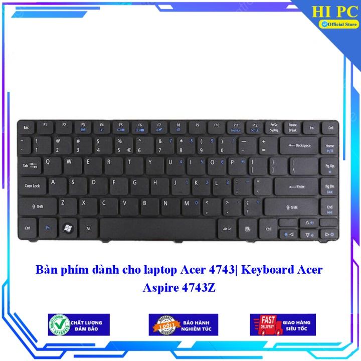 Bàn phím dành cho laptop Acer 4743| Keyboard Acer Aspire 4743Z - Hàng Nhập Khẩu mới 100%