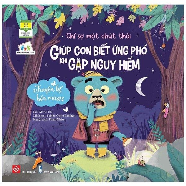 Truyện Kể Bốn Mùa – Chỉ Sợ Một Chút Thôi – Giúp Con Biết Ứng Phó Khi Gặp Nguy Hiểm