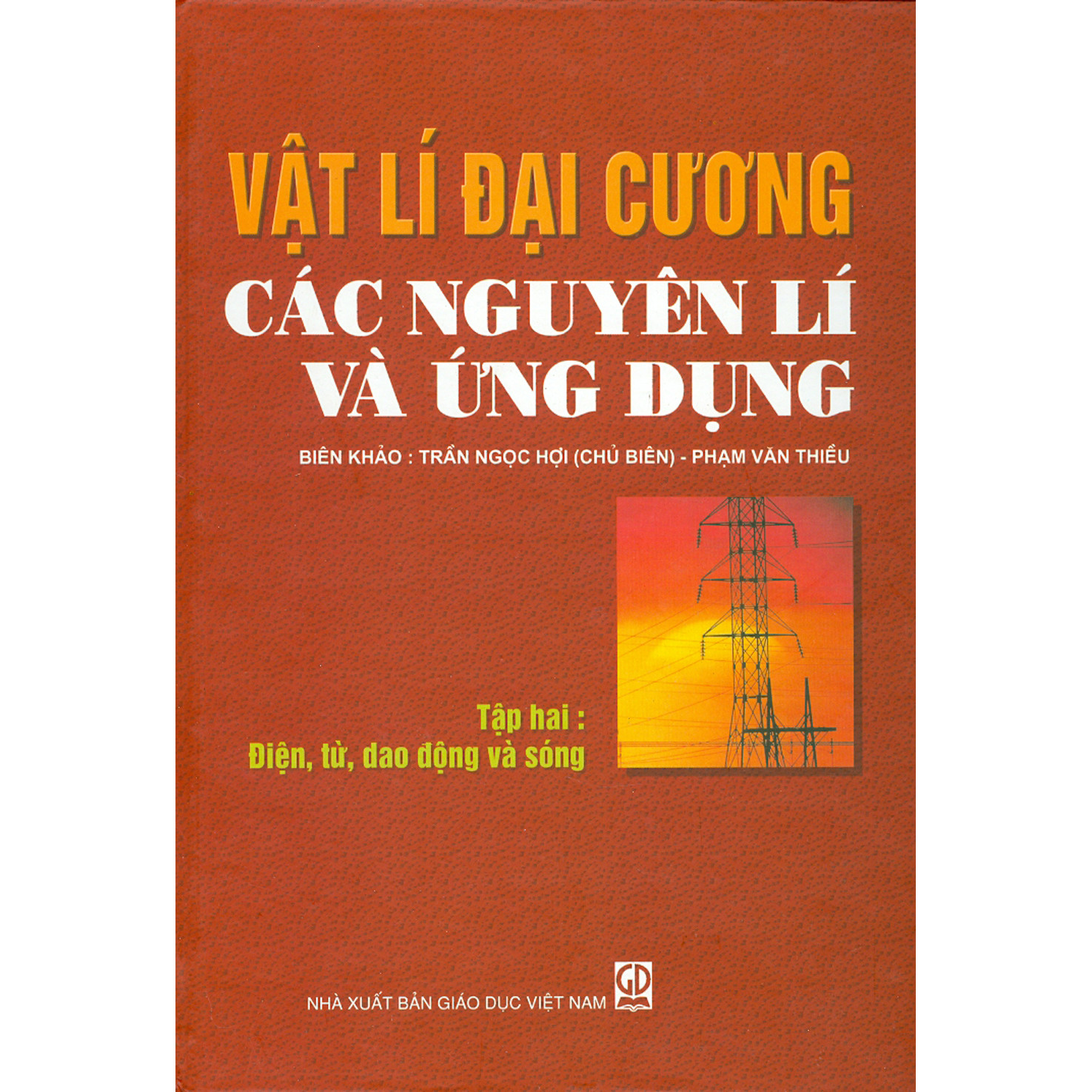 Vật Lí Đại Cương Các Nguyên Lí Và Ứng Dụng - Tập 2 - Điện, Từ, Dao Động Và Sóng