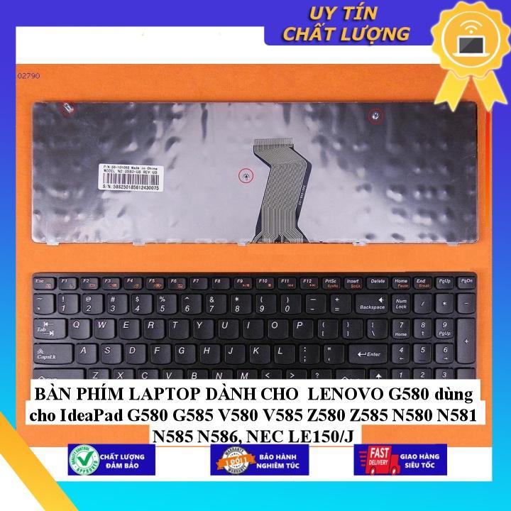 BÀN PHÍM LAPTOP dùng cho LENOVO G580 dùng cho IdeaPad G580 G585 V580 V585 Z580 Z585 N580 N581 N585 N586, NEC LE150/J - Hàng Nhập Khẩu New Seal