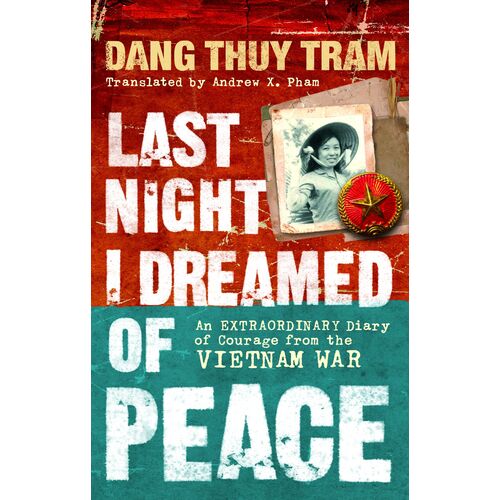 Last Night I Dreamed of Peace: An extraordinary diary of courage from the Vietnam War