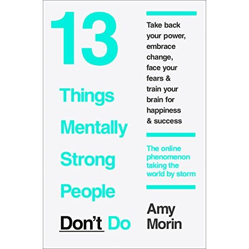 13 Things Mentally Strong People Don't Do