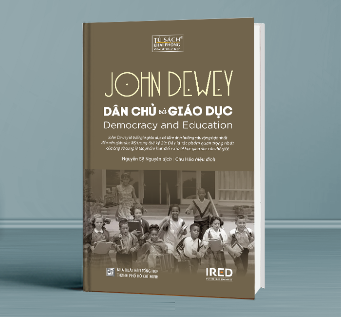 (Bìa Cứng) DÂN CHỦ VÀ GIÁO DỤC (Democracy and Education) - John Dewey - Nguyễn Sỹ Nguyên dịch, Chu Hảo hiệu đính