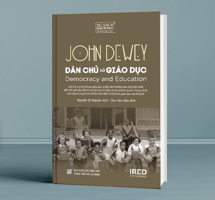 DÂN CHỦ VÀ GIÁO DỤC - John Dewey - Nguyễn Sỹ Nguyên dịch, Chu Hảo hiệu đính
