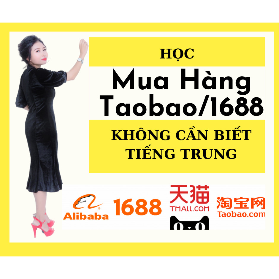 Khóa Học Mua Hàng Taobao/1688 - Không Cần Biết Tiếng Trung