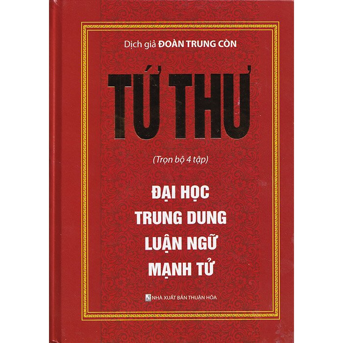 TỨ THƯ : ĐẠI HỌC - TRUNG DUNG - LUẬN NGỮ - MẠNH TỬ