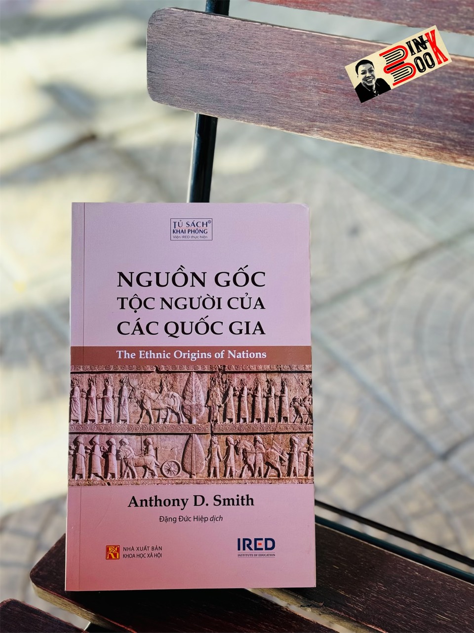 NGUỒN GỐC TỘC NGƯỜI CỦA CÁC QUỐC GIA - The Ethnic Origins Of Nations - Anthony D. Smith - Đặng Đức Hiệp dịch - Viện IRED