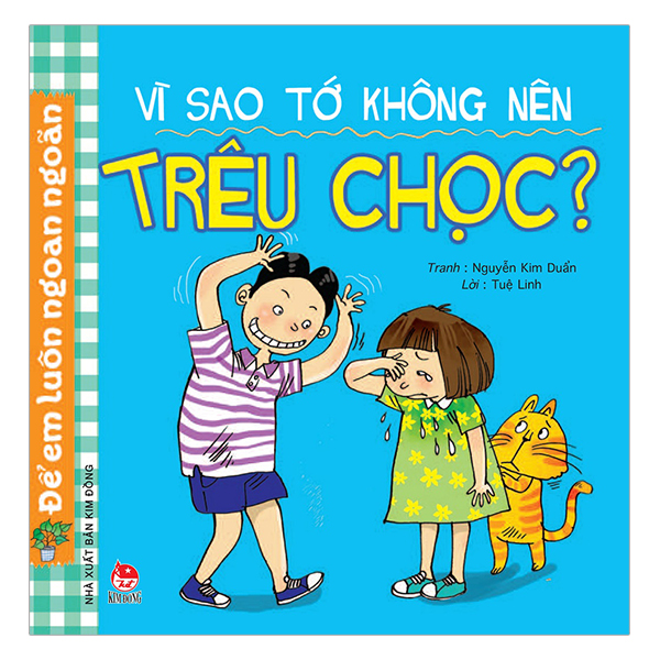 Để Em Luôn Ngoan Ngoãn: Vì Sao Tớ Không Nên Trêu Chọc? (Tái Bản 2019)