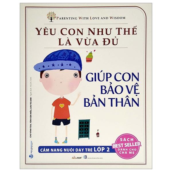 Yêu Con Như Thế Nào Là Vừa Đủ - Giúp Con Bảo Vệ Bản Thân