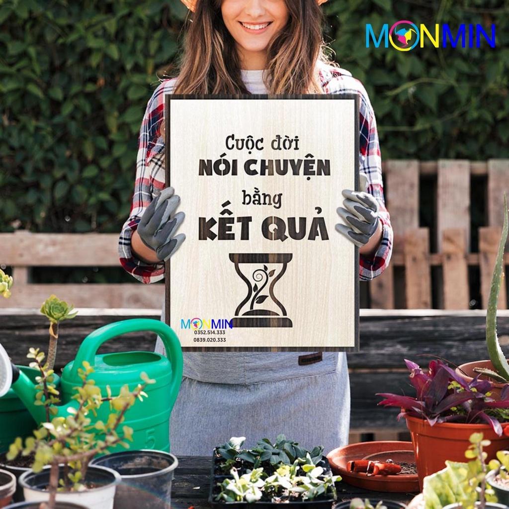 Tranh gỗ slogan tạo động lực Monmin M024 - Cuộc đời nói chuyện bằng kết quả