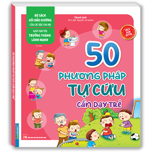 Bộ Sách Gối Đầu Giường Của Các Bậc Cha Mẹ - Giúp Con Yêu Trưởng Thành Lành Mạnh - 50 Phương Pháp Tự Cứu Cần Dạy Trẻ  - Tái Bản