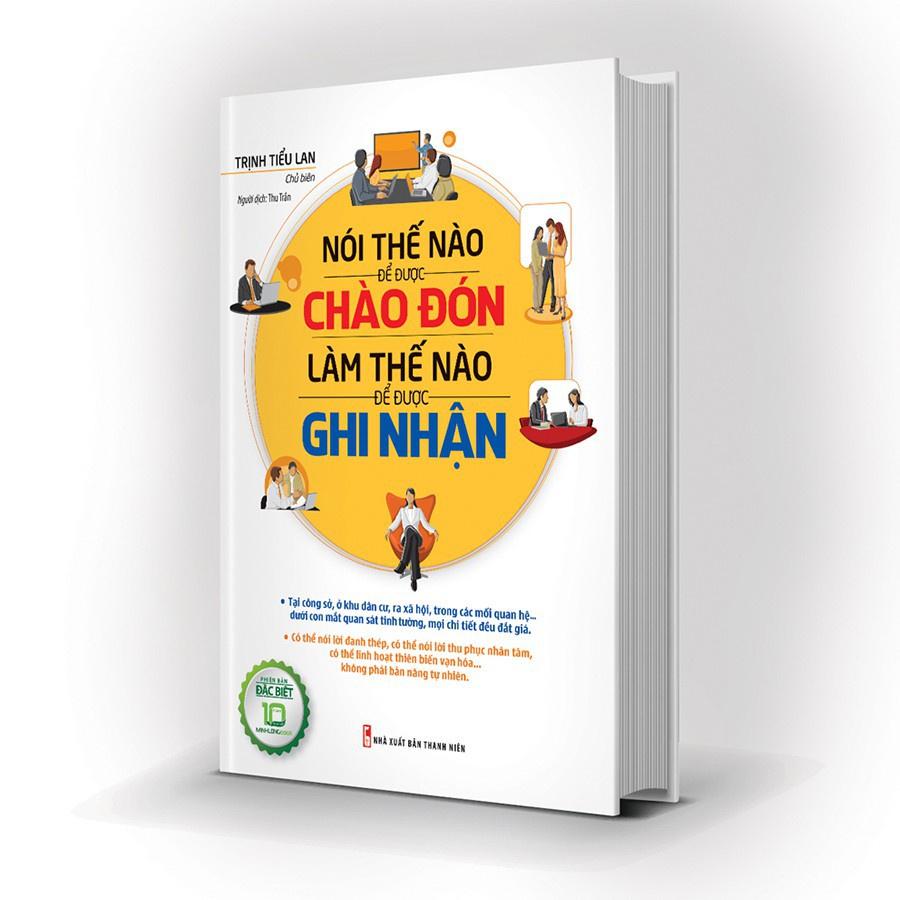 Nói Thế Nào Để Được Chào Đón, Làm Thế Nào Để Được Ghi Nhận (BÌA CỨNG) - Bản Quyền