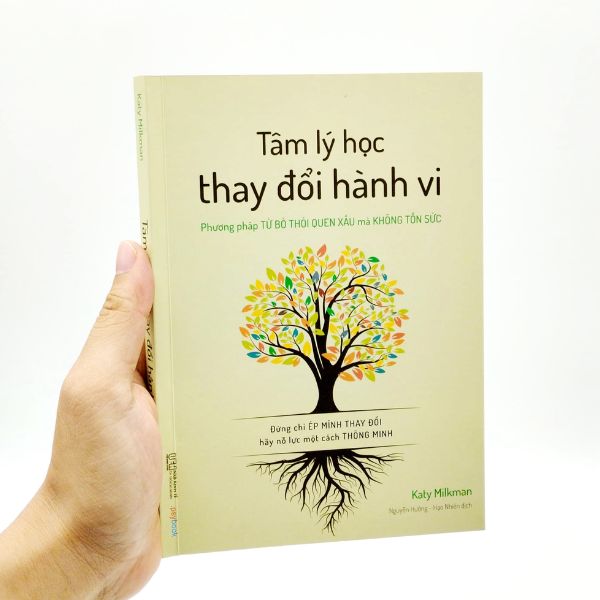 Tâm Lý Học Thay Đổi Hành Vi - Phương Pháp Từ Bỏ Thói Quen Xấu Mà Không Tốn Sức - Đừng Chỉ Ép Mình Thay Đổi, Hãy Nỗ Lực Một Cách Thông Minh