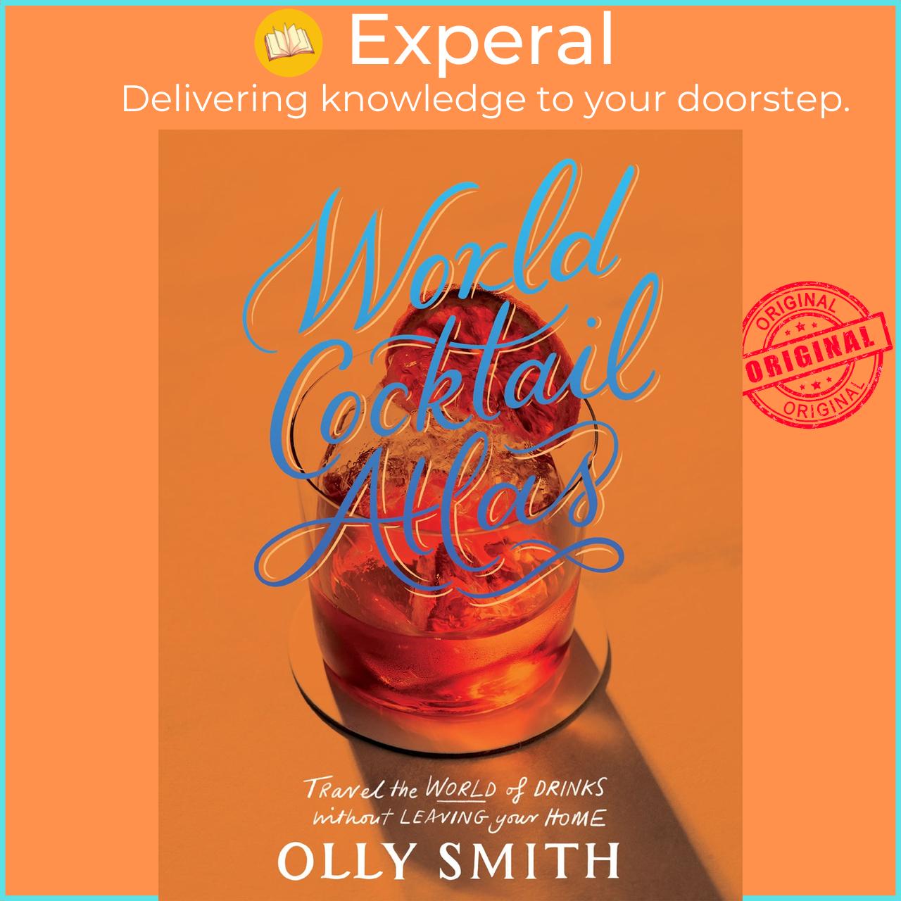Hình ảnh Sách - World Cocktail Atlas - Travel the World of Drinks Without Leaving Home - Ov by Olly Smith (UK edition, Hardcover)