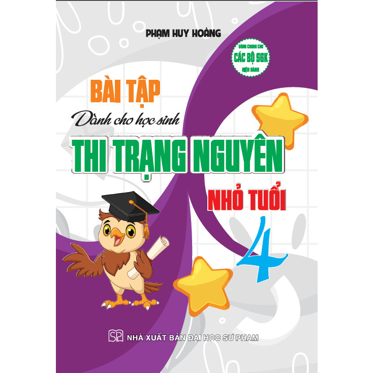 Bài tập dành cho học sinh thi trạng nguyên nhỏ tuổi 4(dùng chung cho các bộ sgk hiện hành)