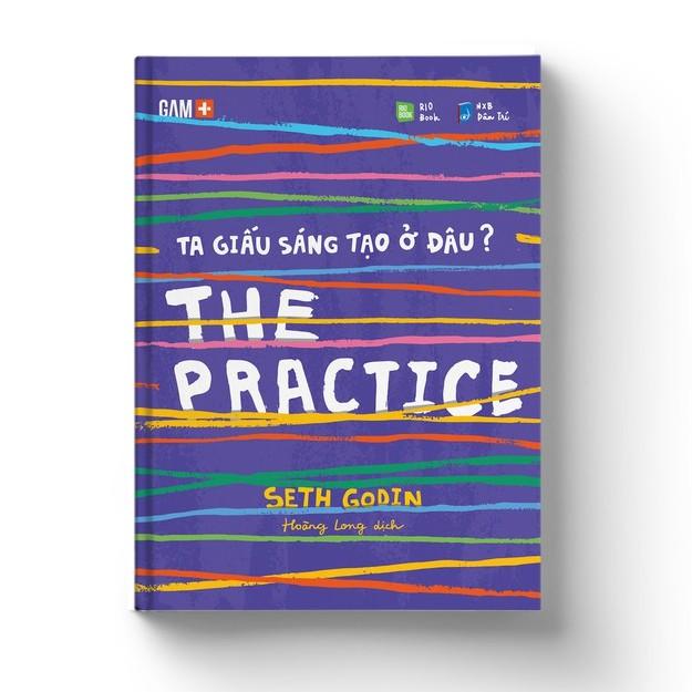 Sách The Practice Ta giấu sáng tạo ở đâu? - BẢN QUYỀN