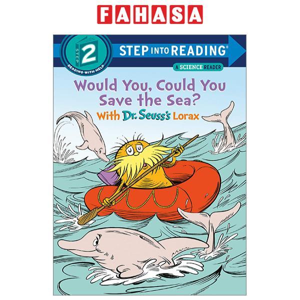 Step Into Reading - Step 2: Would You, Could You Save The Sea? With Dr. Seuss's Lorax