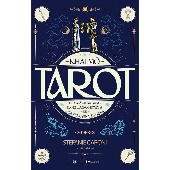 Khai mở Tarot: Học cách sử dụng năng lượng huyền bí để xoay chuyển vận mệnh