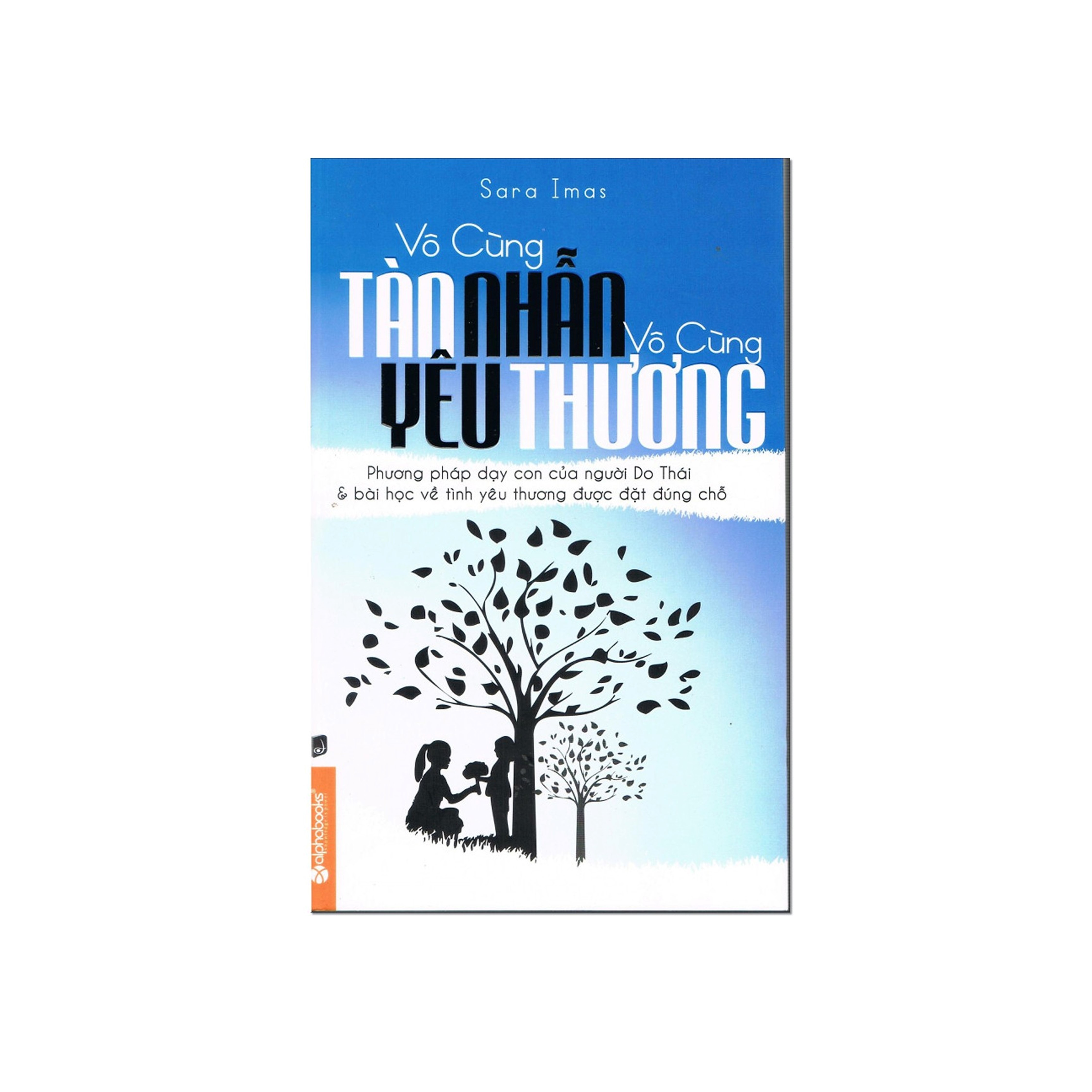 Combo Sách Kĩ Năng Làm Cha Mẹ: Vô Cùng Tàn Nhẫn, Vô Cùng Yêu Thương Trọn Bộ