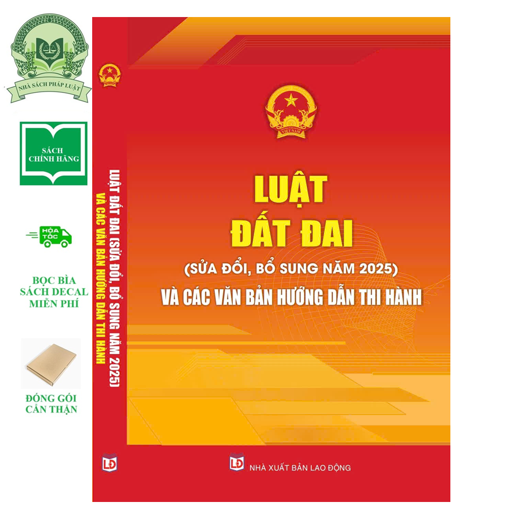 Luật Đất Đai (Sửa Đổi, Bổ Sung Năm 2025) Và Các Văn Bản Hướng Dẫn Thi Hành