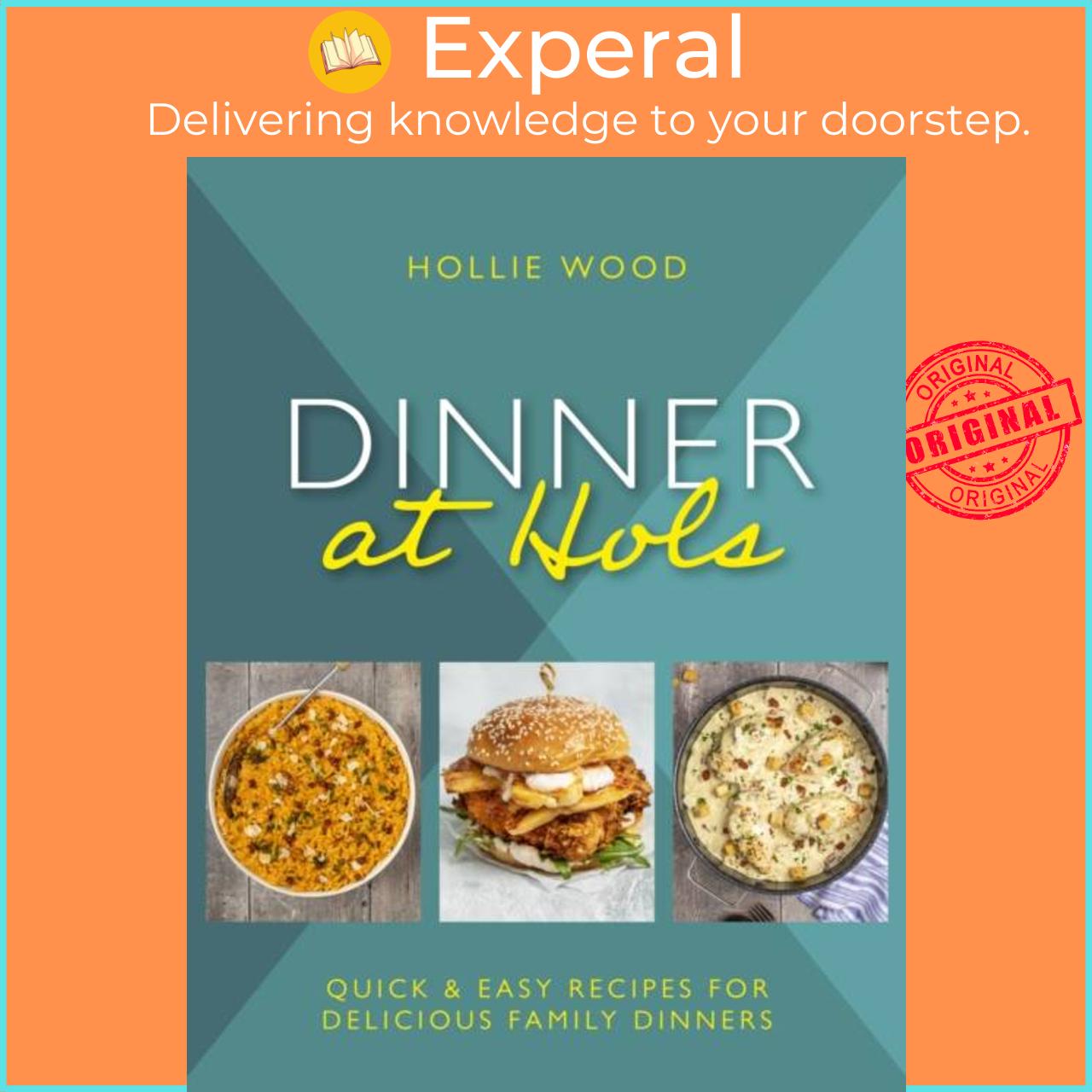 Sách - Dinner At Hol's - Quick and easy recipes for delicious family dinners by Hollie Wood (UK edition, hardcover)