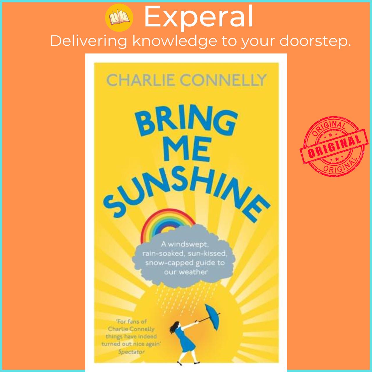 Sách - Bring Me Sunshine - A Windswept, Rain-Soaked, Sun-Kissed, Snow-Capped by Charlie Connelly (UK edition, paperback)