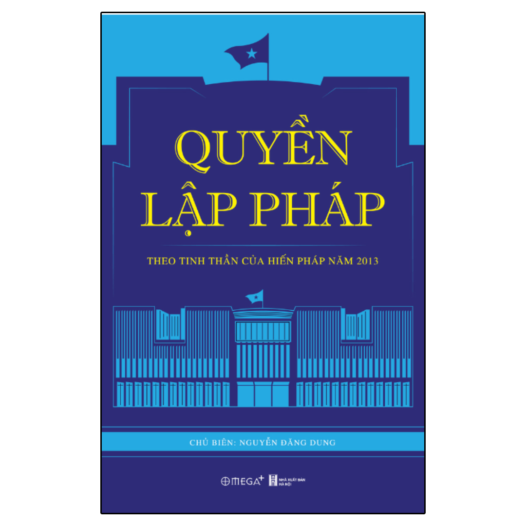 Quyền Lập Pháp : Theo Tinh Thần Của Hiến Pháp Năm 2013