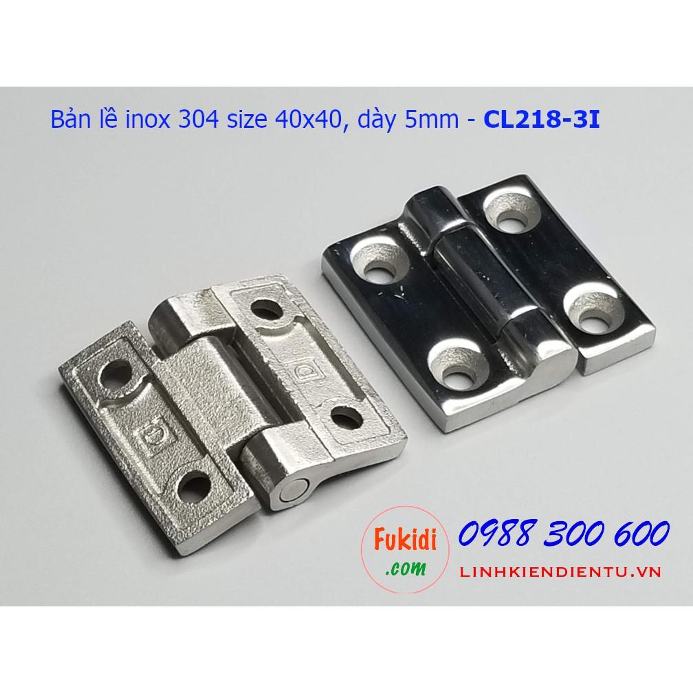 Bản lề inox 304 size 40x40 dày 5mm CL218-3I