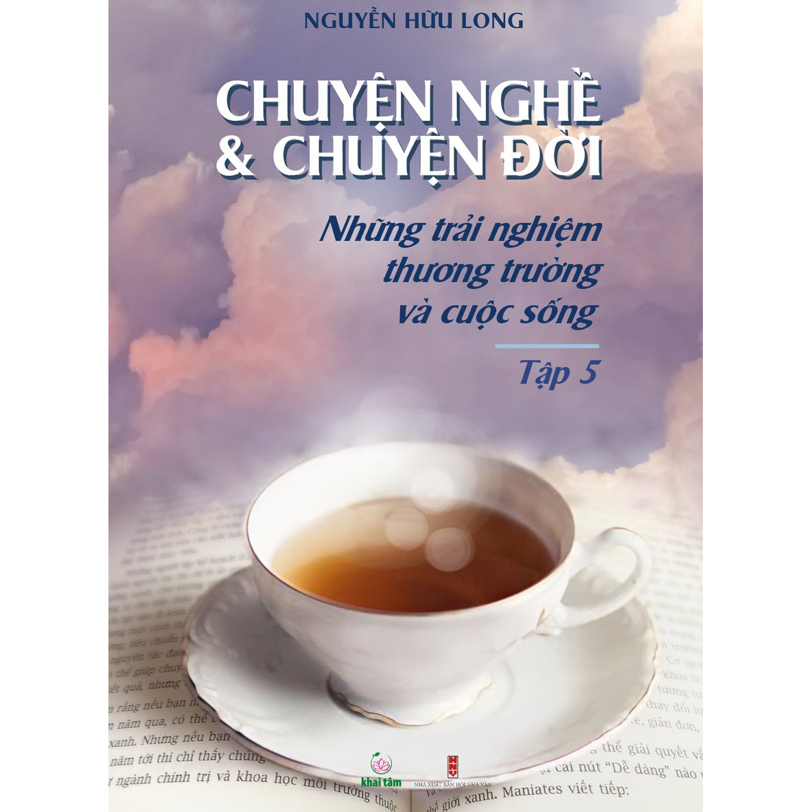 Chuyện Nghề &amp; Chuyện Đời: Những Trải Nghiệm Thương Trường Và Cuộc Sống - Tập 5