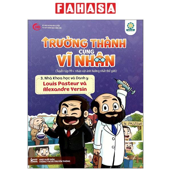 Sách - Trưởng Thành Cùng Vĩ Nhân 3 - Nhà Khoa Học Và Danh Y - Louis Pasteur Và Alexandre Yersin