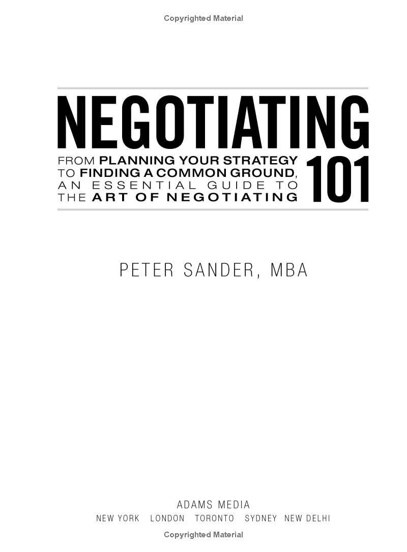 Negotiating 101 : From Planning Your Strategy To Finding A Common Ground, An Essential Guide To The Art Of Negotiating