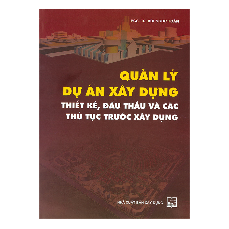 Quản Lý Dự Án Xây Dựng - Thiết Kế, Đấu Thầu Và Các Thủ Tục Trước Xây Dựng