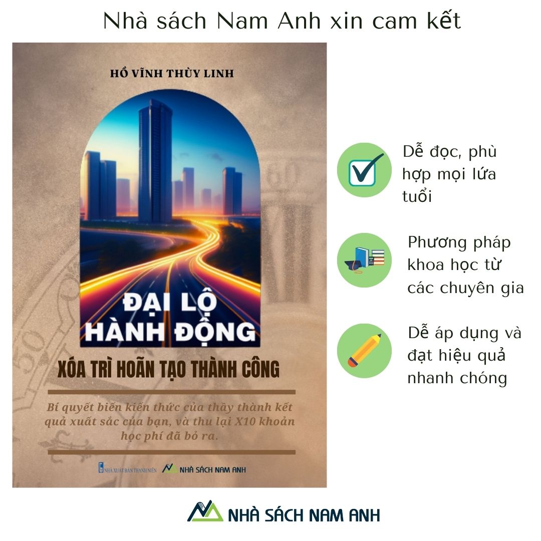 Đại Lộ Hành Động - Xóa Trì Hoãn Tạo Thành Công (Tặng sổ tay 15 câu hỏi thần kỳ)- Hồ Vĩnh Thùy Linh